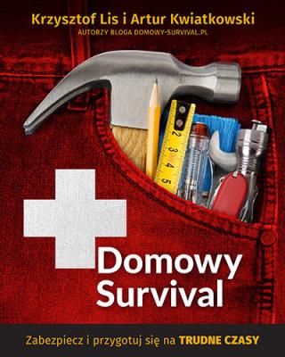 Domowy survival. Przezorny - Przygotowany - Bezpieczny. Autor: Artur Kwiatkowski. SmakLiter.pl Okładka książki Domowy survival. Przezorny - Przygotowany - Bezpieczny
