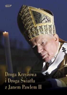 Okładka książki Droga Krzyżowa i Droga Światła z Janem Pawłem II