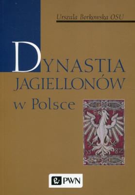 Okładka książki Dynastia Jagiellonów w Polsce