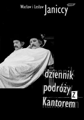 Dziennik podróży z Kantorem 1979-1990. Autor: Wacław i Lesław Janiccy. SmakLiter.pl Okładka książki Dziennik podróży z Kantorem 1979-1990