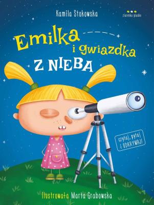 Emilka i gwiazdka z nieba. Autor: Kamila Stokowska. SmakLiter.pl Okładka książki Emilka i gwiazdka z nieba