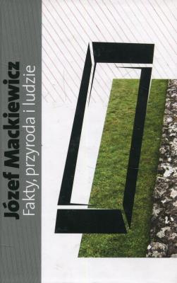Fakty przyroda i ludzie. Autor: Józef Mackiewicz. SmakLiter.pl Okładka książki Fakty przyroda i ludzie