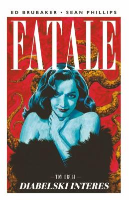 Fatale T.2 Diabelski interes. Autor: Ed Brubaker. SmakLiter.pl Okładka książki Fatale T.2 Diabelski interes