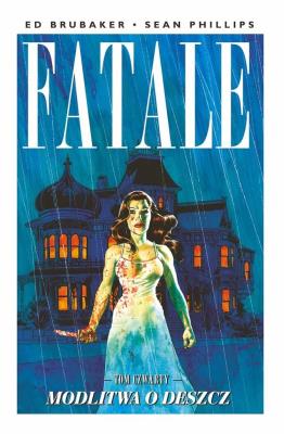 Fatale T.4 Modlitwa o deszcz. Autor: Ed Brubaker. SmakLiter.pl Okładka książki Fatale T.4 Modlitwa o deszcz