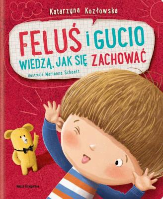 FELUŚ I GUCIO WIEDZĄ JAK SIĘ ZACHOWAĆ. Autor: Sękowska-Kozłowska Katarzyna. SmakLiter.pl Okładka książki FELUŚ I GUCIO WIEDZĄ JAK SIĘ ZACHOWAĆ