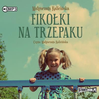 Fikołki na trzepaku audiobook. Autor: Kalicińska Małgorzata. SmakLiter.pl Okładka książki Fikołki na trzepaku audiobook