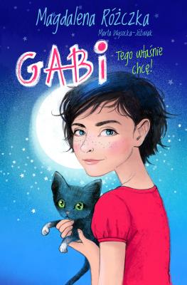 GABI TEGO WŁAŚNIE CHCĘ. Autor: Magdalena Różczka, Wysocka-Jóźwiak Marta. SmakLiter.pl Okładka książki GABI TEGO WŁAŚNIE CHCĘ
