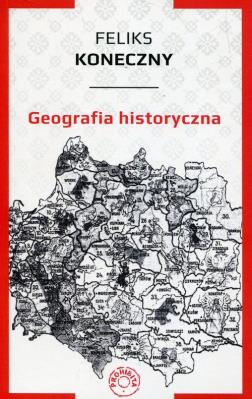 Geografia historyczna. Autor: Koneczny Feliks. SmakLiter.pl Okładka książki Geografia historyczna