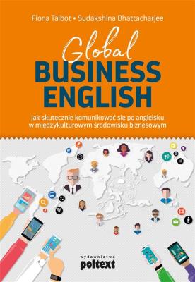 Okładka książki GLOBAL BUSINESS ENGLISH JAK SKUTECZNIE KOMUNIKOWAĆ SIĘ PO ANGIELSKU W MIĘDZYKULTUROWYM ŚRODOWISKU BIZNESOWYM