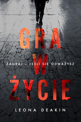 Gra w życie. Autor: Leona Deakin, Castillo Lozano Agata. SmakLiter.pl Okładka książki Gra w życie