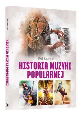Okładka książki HISTORIA MUZYKI POPULARNEJ