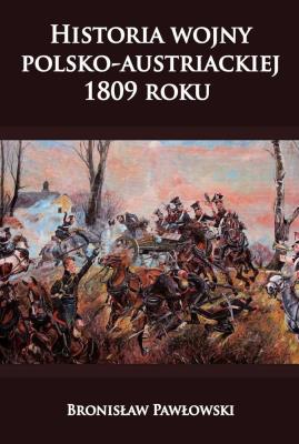 Okładka książki Historia wojny polsko-austriackiej 1809 roku