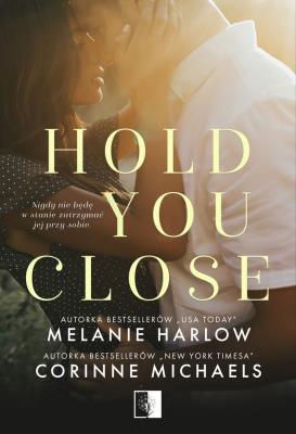 Hold you close. Autor: Corinne Michaels, Melanie Harlow. SmakLiter.pl Okładka książki Hold you close