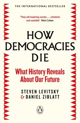 How Democracies Die. Autor: Levitsky Steven, Ziblatt Daniel. SmakLiter.pl Okładka książki How Democracies Die