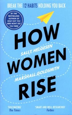 How Women Rise. Autor: Helgesen Sally, Marshall Goldsmith. SmakLiter.pl Okładka książki How Women Rise