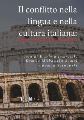 Il conflitto nella lingua e nella cultura italiana. Autor:   Praca zbiorowa. SmakLiter.pl Okładka książki Il conflitto nella lingua e nella cultura italiana