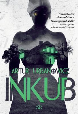 INKUB. Autor: Artur Urbanowicz. SmakLiter.pl Okładka książki INKUB
