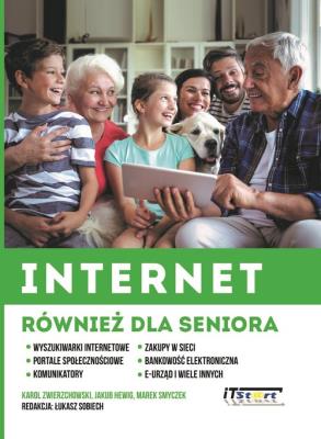 Internet również dla seniora. Autor: Hewig Jakub, Zwierzchowski Karol, Smyczek Marek. SmakLiter.pl Okładka książki Internet również dla seniora