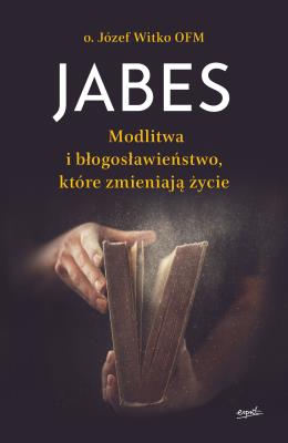 Jabes. Autor: o.Józef Witko OFM. SmakLiter.pl Okładka książki Jabes
