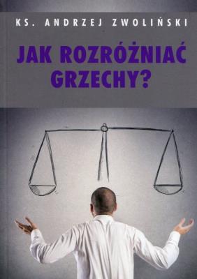 Jak rozróżniać grzechy. Autor: Ks.andrzej Zwoliński. SmakLiter.pl Okładka książki Jak rozróżniać grzechy