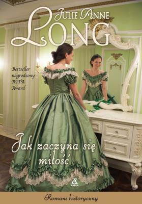 Jak zaczyna się miłość?. Autor: Long Julie Anne. SmakLiter.pl Okładka książki Jak zaczyna się miłość?