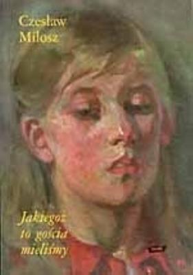 Jakiegoż to gościa mieliśmy. Autor: Adam Bujak Czesław Miłosz. SmakLiter.pl Okładka książki Jakiegoż to gościa mieliśmy