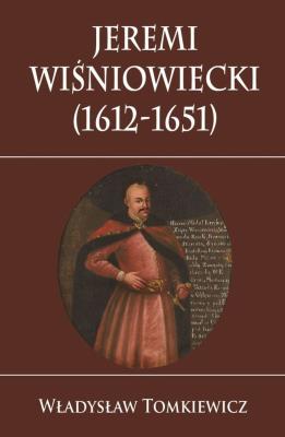 Okładka książki Jeremi Wiśniowiecki (612-1651)