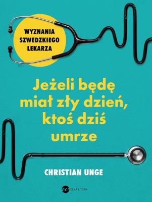JEŻELI BĘDĘ MIAŁ ZŁY DZIEŃ KTOŚ DZIŚ UMRZE. Autor: Jungersen Christian. SmakLiter.pl Okładka książki JEŻELI BĘDĘ MIAŁ ZŁY DZIEŃ KTOŚ DZIŚ UMRZE