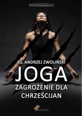 Joga zagrożenie dla chrześcijan. Autor: Zwoliński Andrzej. SmakLiter.pl Okładka książki Joga zagrożenie dla chrześcijan