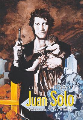 Juan Solo T.1-2 Spluwysyn / Psy Władzy. Autor: Alejandro Jodorowsky, Georges Bess. SmakLiter.pl Okładka książki Juan Solo T.1-2 Spluwysyn / Psy Władzy