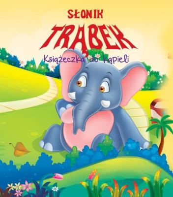 Kąpielowa w kształcie słonia - Słonik Trąbek. Autor: Opracowanie zbiorowe. SmakLiter.pl Okładka książki Kąpielowa w kształcie słonia - Słonik Trąbek