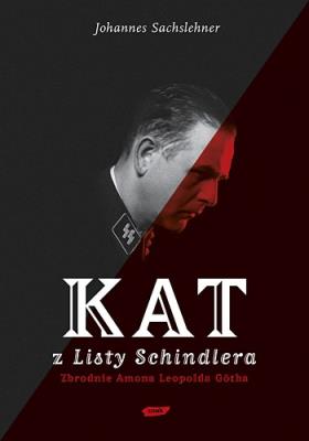 Kat z 'Listy Schindlera'. Autor: Johannes Sachslehner. SmakLiter.pl Okładka książki Kat z 'Listy Schindlera'