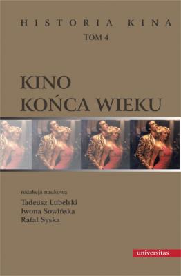Kino końca wieku.. Autor: Syska Rafał, Sowińska Iwona, Tadeusz Lubelski. SmakLiter.pl Okładka książki Kino końca wieku.