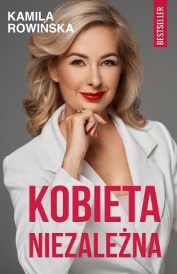 Kobieta niezależna. Autor: Kamila Rowińska. SmakLiter.pl Okładka książki Kobieta niezależna