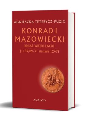 Konrad I Mazowiecki. Autor: Teterycz-Puzio Agnieszka. SmakLiter.pl Okładka książki Konrad I Mazowiecki