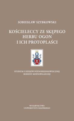 Kościeleccy ze Skępego herbu Ogon i ich protoplaści. Autor: Szybkowski Sobiesław. SmakLiter.pl Okładka książki Kościeleccy ze Skępego herbu Ogon i ich protoplaści