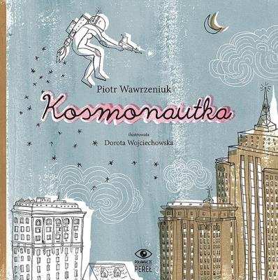 Kosmonautka. Autor: Wawrzeniuk P.. SmakLiter.pl Okładka książki Kosmonautka