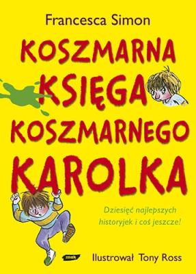 Koszmarna Księga Koszmarnego Karolka. Autor: Simon Francesca. SmakLiter.pl Okładka książki Koszmarna Księga Koszmarnego Karolka