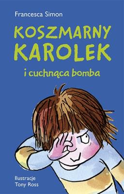 KOSZMARNY KAROLEK I CUCHNĄCA BOMBA WYD. 2. Autor: Simon Francesca. SmakLiter.pl Okładka książki KOSZMARNY KAROLEK I CUCHNĄCA BOMBA WYD. 2