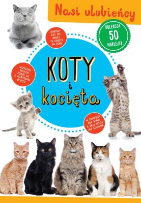 Koty i kocięta. Autor: Opracowanie zbiorowe. SmakLiter.pl Okładka książki Koty i kocięta
