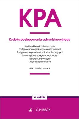 KPA ORAZ USTAWY TOWARZYSZĄCE WYD. 6. Autor: Opracowanie zbiorowe. SmakLiter.pl Okładka książki KPA ORAZ USTAWY TOWARZYSZĄCE WYD. 6