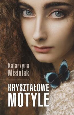 Kryształowe motyle. Autor: Misiołek Katarzyna. SmakLiter.pl Okładka książki Kryształowe motyle