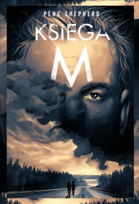 KSIĘGA M. Autor: PENG SHEPHERD. SmakLiter.pl Okładka książki KSIĘGA M