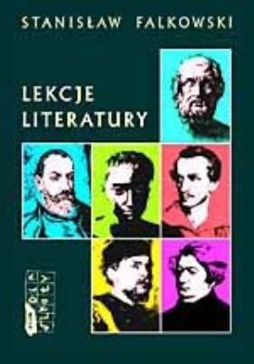 Lekcje literatury. Autor: Stanisław Falkowski. SmakLiter.pl Okładka książki Lekcje literatury