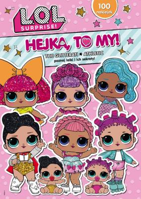 L.O.L. Surprise! Hejka, to my! 1. Autor: Opracowanie zbiorowe. SmakLiter.pl Okładka książki L.O.L. Surprise! Hejka, to my! 1