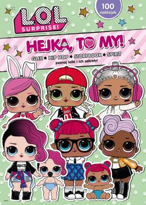 L.O.L. Surprise! Hejka, to my! 2. Autor: Opracowanie zbiorowe. SmakLiter.pl Okładka książki L.O.L. Surprise! Hejka, to my! 2