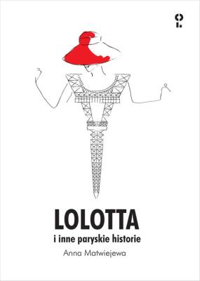 Lolotta i inne paryskie historie. Autor: Matwiejewa Anna. SmakLiter.pl Okładka książki Lolotta i inne paryskie historie