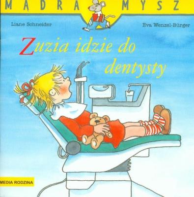 Mądra mysz - Zuzia idzie do dentysty. Autor: Liane Schneider. SmakLiter.pl Okładka książki Mądra mysz - Zuzia idzie do dentysty