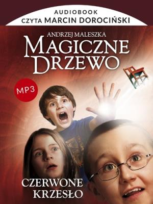 Magiczne drzewo T1 Czerwone krzesło CD MP3 - Audiobook. Autor: Andrzej Maleszka. SmakLiter.pl Okładka książki Magiczne drzewo T1 Czerwone krzesło CD MP3 - Audiobook