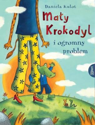 Mały Krokodyl i ogromny problem. Autor: Kulot Daniela. SmakLiter.pl Okładka książki Mały Krokodyl i ogromny problem